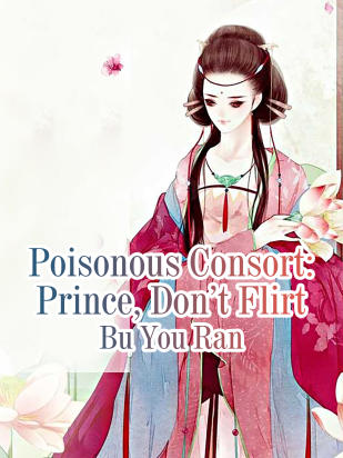 Poisonous Consort: Prince, Don’t Flirt